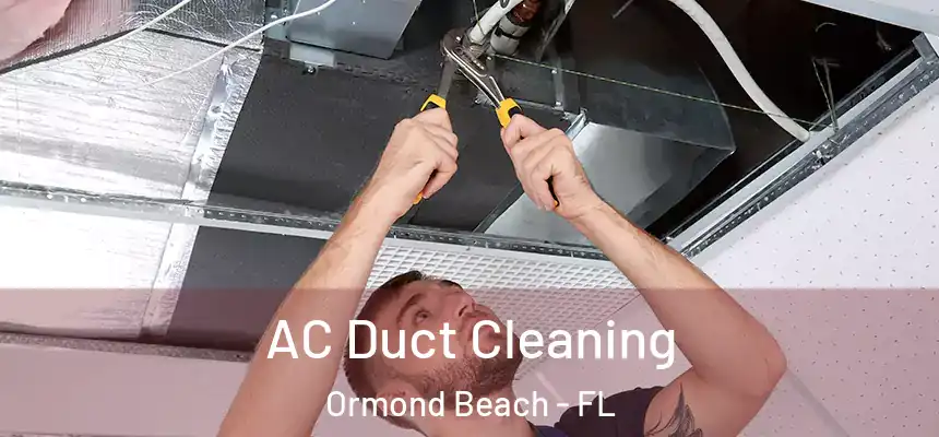AC Duct Cleaning Ormond Beach - FL