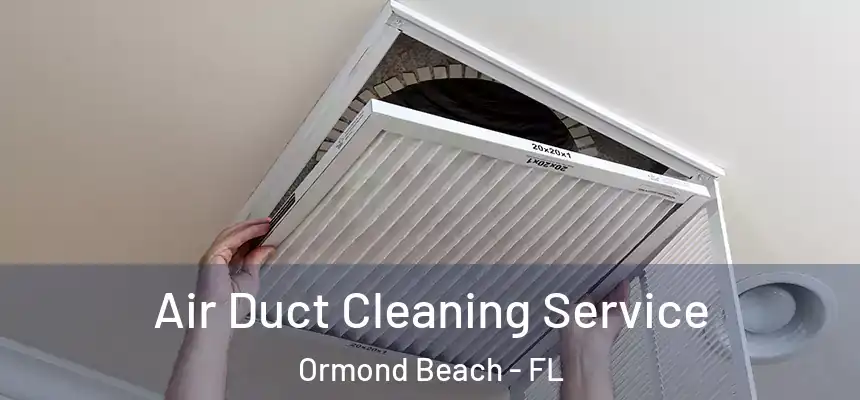 Air Duct Cleaning Service Ormond Beach - FL