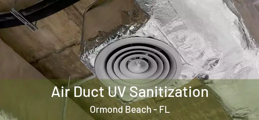 Air Duct UV Sanitization Ormond Beach - FL