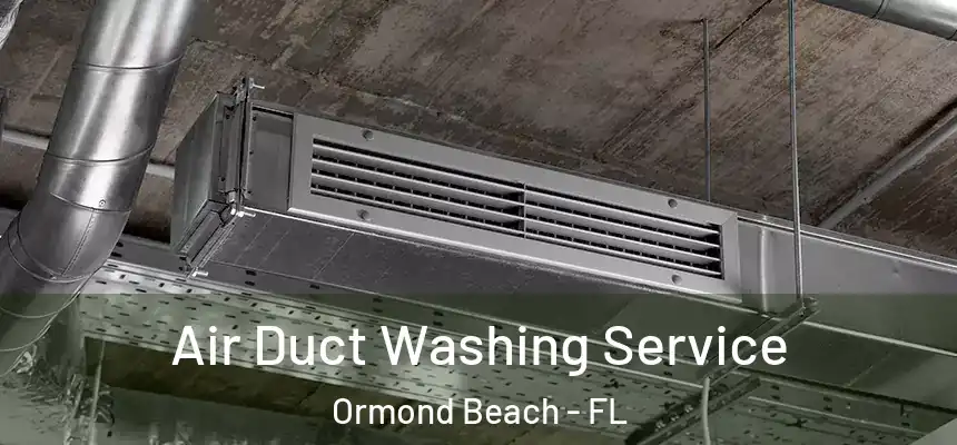 Air Duct Washing Service Ormond Beach - FL