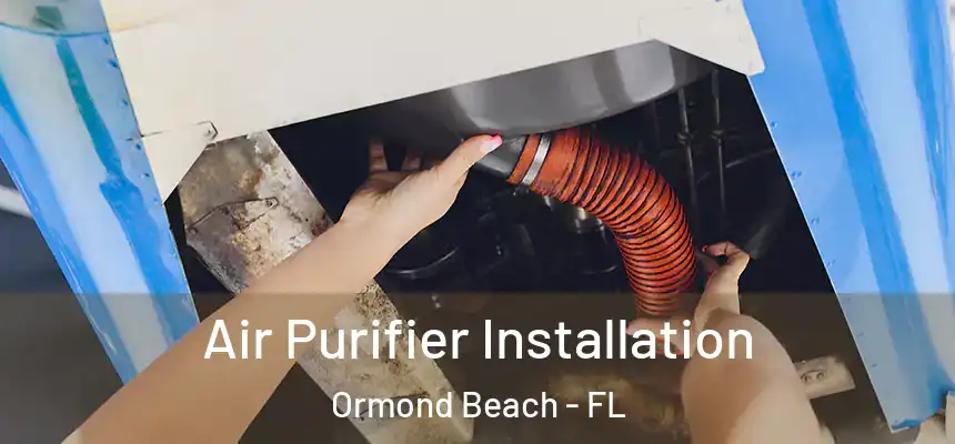 Air Purifier Installation Ormond Beach - FL