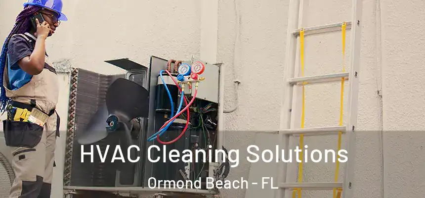 HVAC Cleaning Solutions Ormond Beach - FL