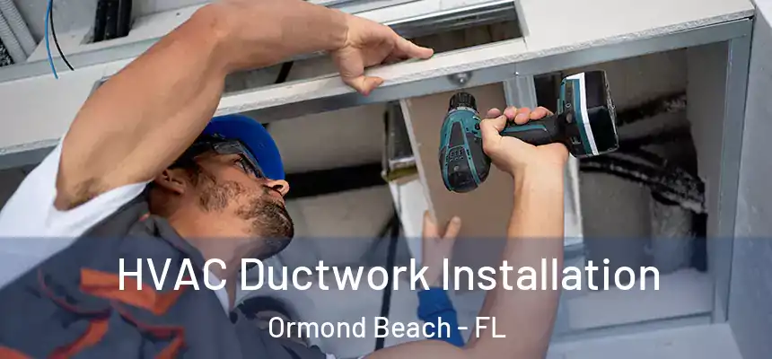 HVAC Ductwork Installation Ormond Beach - FL
