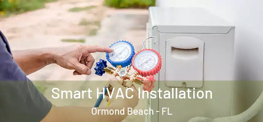 Smart HVAC Installation Ormond Beach - FL